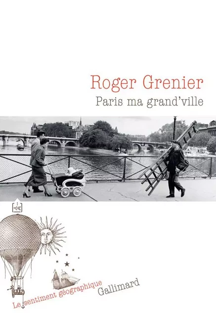 Paris ma grand'ville - Roger Grenier - Editions Gallimard