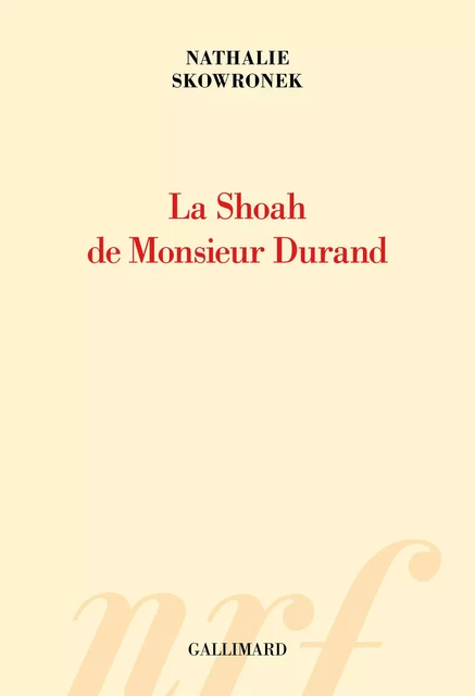 La Shoah de Monsieur Durand - Nathalie Skowronek - Editions Gallimard