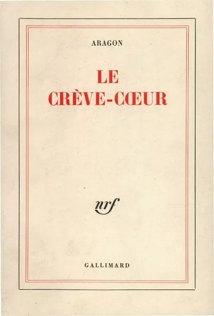 Le Crève-cœur - Louis Aragon - Editions Gallimard