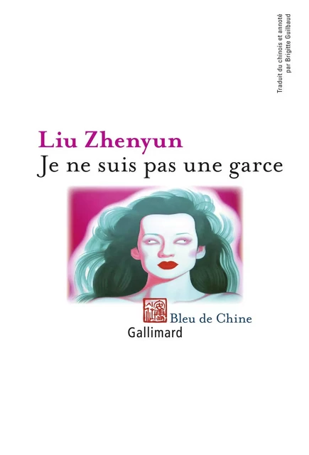 Je ne suis pas une garce -  Liu Zhenyun - Editions Gallimard