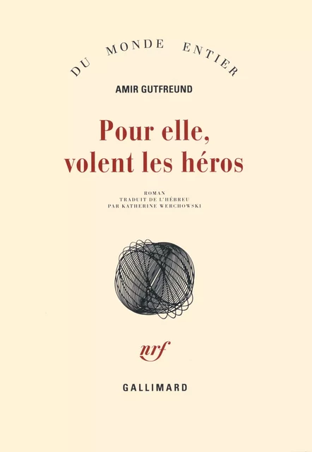 Pour elle, volent les héros - Amir Gutfreund - Editions Gallimard