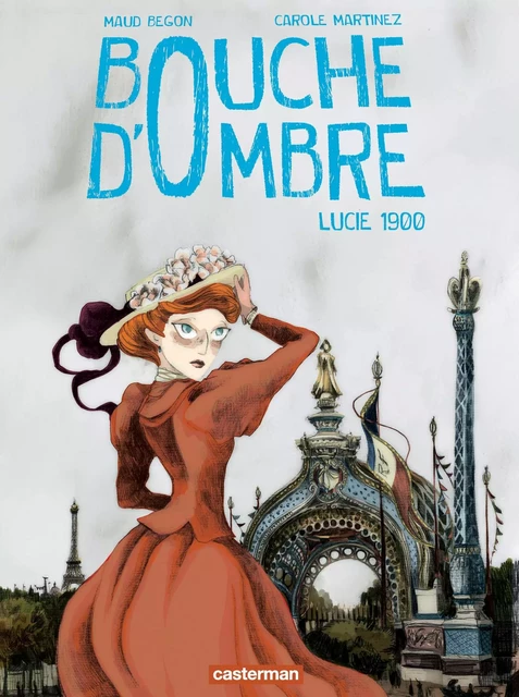 Bouche d'ombre (Tome 2) - Lucie 1900 - Carole Martinez - Casterman