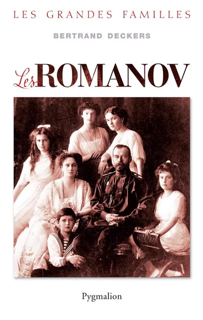 Les Romanov - Bertrand Deckers - Pygmalion