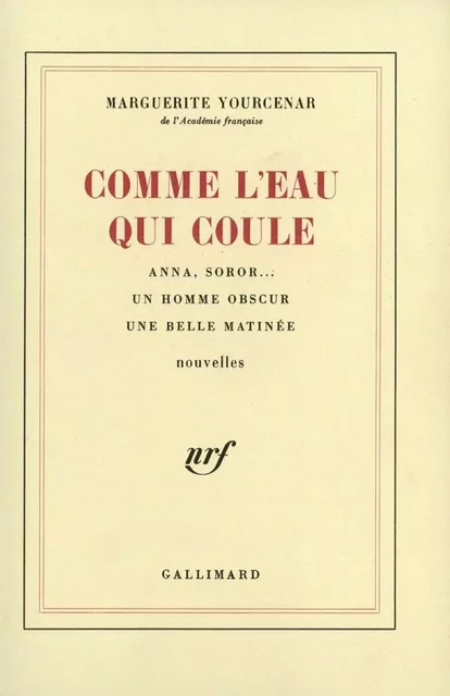 Comme l'eau qui coule - Marguerite Yourcenar - Editions Gallimard