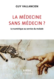 La médecine sans médecin ? Le numérique au service du malade