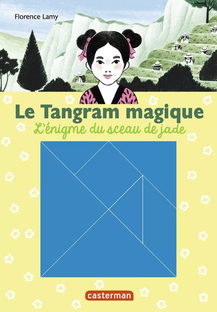 Le Tangram magique (Tome 3) - L'énigme du sceau de Jade - Florence Lamy - Casterman Jeunesse