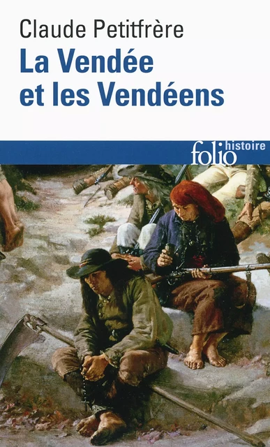 La Vendée et les Vendéens - Claude Petitfrère - Editions Gallimard