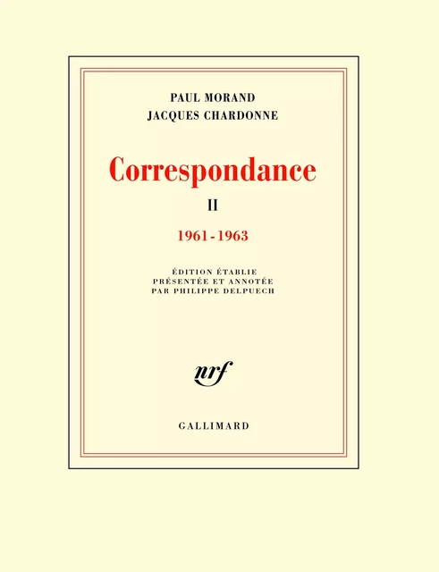 Correspondance (Tome 2) - 1961-1963 - Paul Morand, Jacques Chardonne - Editions Gallimard