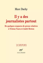 Il y a des journalistes partout. De quelques coupures de presse relatives à Tristan Tzara et André Breton