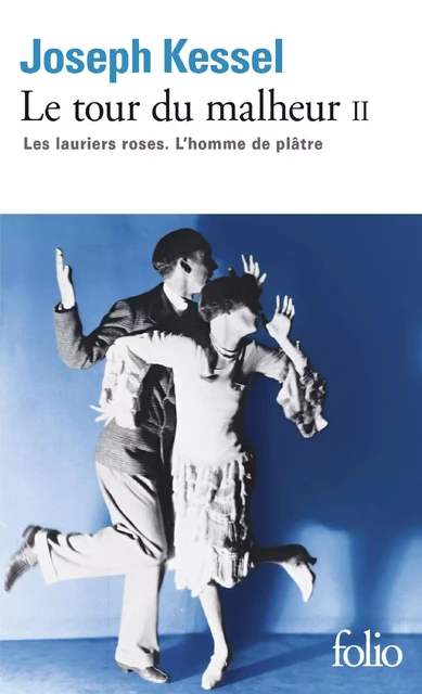 Le tour du malheur (Tome 2) - Les lauriers roses - L'homme de plâtre - Joseph Kessel - Editions Gallimard