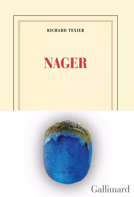 Nager - Richard Texier - Editions Gallimard