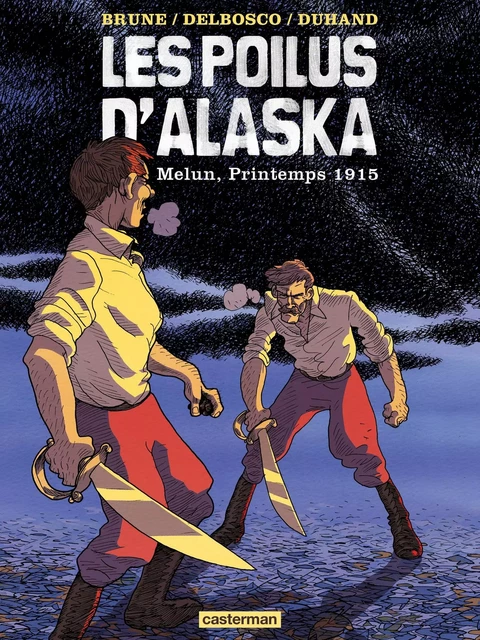 Les poilus d'Alaska (Tome 2) - Melun, Printemps 1915 - Michael Delbosco, Daniel Duhand - Casterman