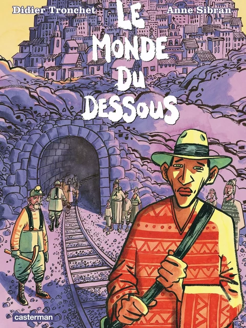 Le Monde du dessous - Anne Sibran, Didier Tronchet - Casterman