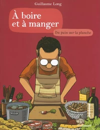 À boire et à manger (Tome 3) - Du pain sur la planche