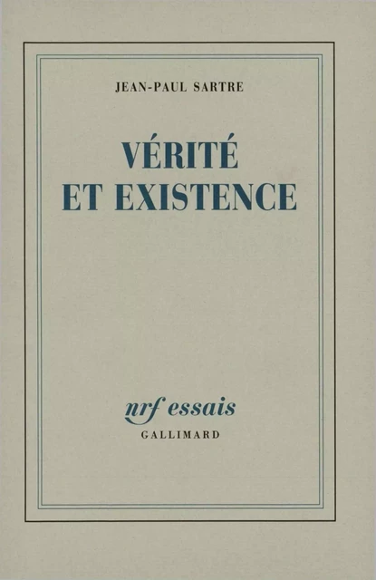 Vérité et existence - Jean-Paul Sartre - Editions Gallimard