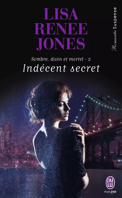 Sombre, divin et mortel (Tome 2) - Indécent secret - Lisa Renee Jones - J'ai Lu