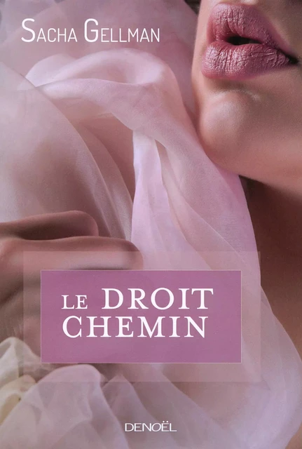 Le Droit Chemin - Gellman Sacha - Denoël