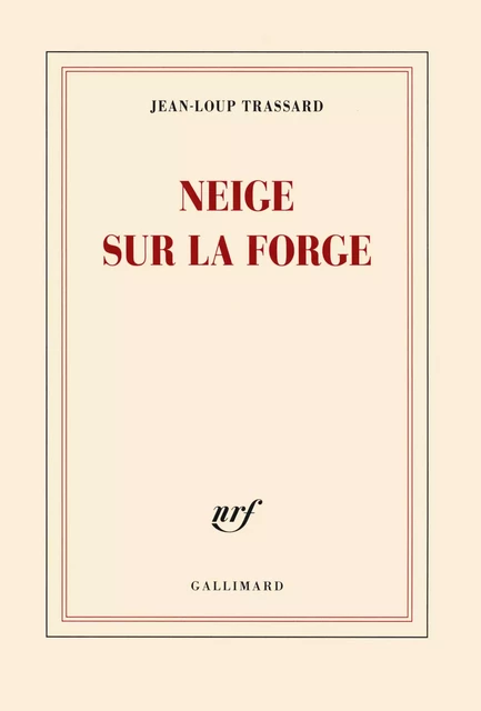 Neige sur la forge - Jean-Loup Trassard - Editions Gallimard