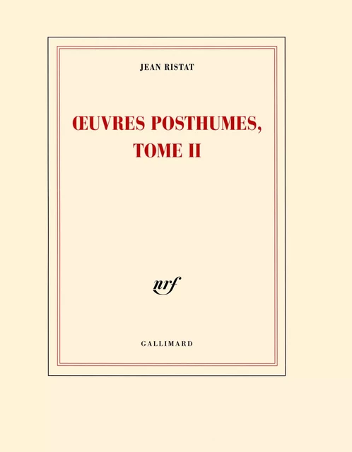 Œuvres posthumes (Tome 2) - Jean Ristat - Editions Gallimard