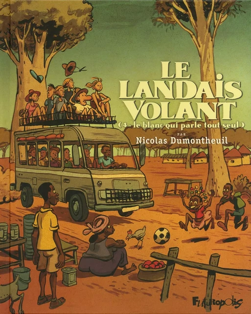 Le Landais volant (Tome 4) - Le blanc qui parle tout seul - Nicolas Dumontheuil - Éditions Futuropolis