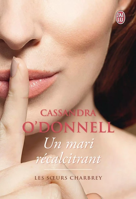 Les sœurs Charbrey (Tome 2) - Un mari récalcitrant - Cassandra O'Donnell - J'ai Lu