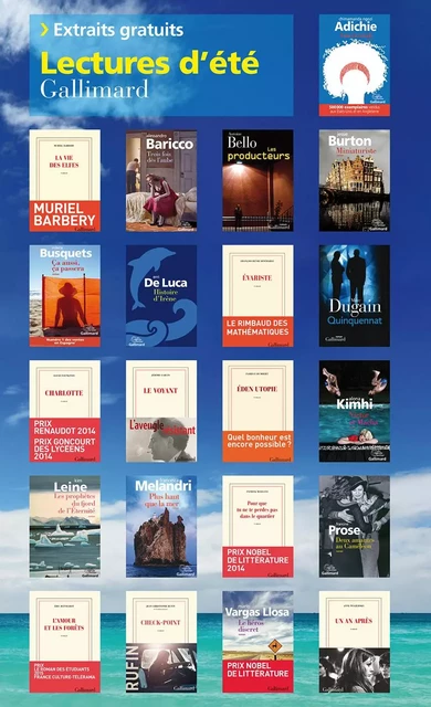 Extraits gratuits - Lectures d'été Gallimard 2015 - Chimamanda Ngozi Adichie, Muriel Barbery, Alessandro Baricco, Antoine Bello, Jessie Burton, Milena Busquets, François-Henri Désérable, Marc Dugain, David Foenkinos, Jérôme Garcin, Fabrice Humbert, Alona Kimhi, Kim Leine, Erri De Luca, Francesca Melandri, Patrick Modiano, Francine Prose, Eric Reinhardt, Jean-Christophe Rufin, Mario Vargas Llosa, Anne Wiazemsky - Editions Gallimard