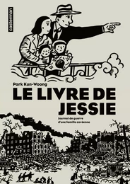 Le Livre de Jessie. Journal de guerre d’une famille coréenne