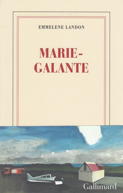 Marie-Galante - Emmelene Landon - Editions Gallimard