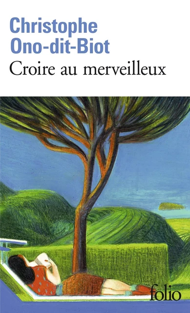 Croire au merveilleux - Christophe Ono-Dit-Biot - Editions Gallimard