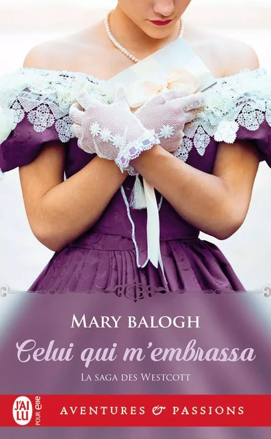 La saga des Westcott (Tome 2) - Celui qui m’embrassa - Mary Balogh - J'ai Lu