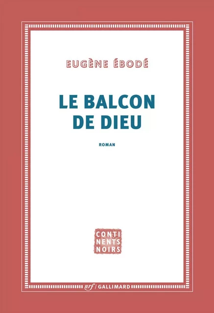 Le Balcon de Dieu - Eugène Ébodé - Editions Gallimard