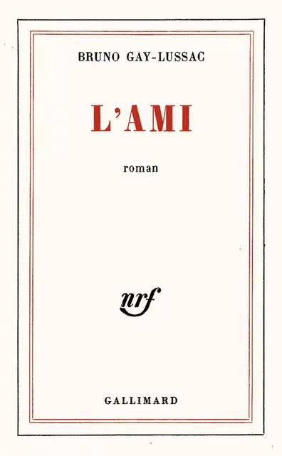 L'Ami - Bruno Gay-Lussac - Editions Gallimard