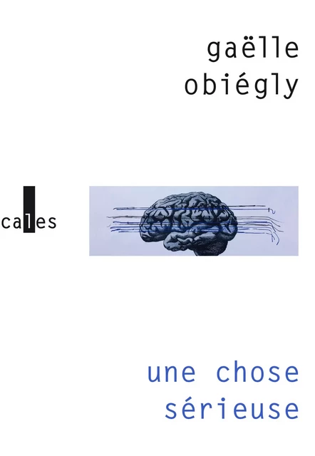 Une chose sérieuse - Gaëlle Obiégly - Editions Gallimard