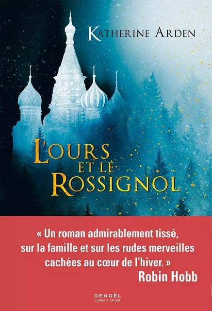 Trilogie d'une nuit d'hiver (Tome 1) - L'Ours et le Rossignol - Katherine Arden - Denoël