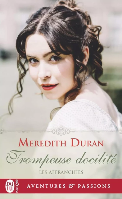 Les Affranchies (Tome 5) - Trompeuse docilité - Meredith Duran - J'ai Lu