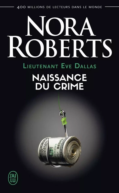 Lieutenant Eve Dallas (Tome 23) - Naissance du crime - Nora Roberts - J'ai Lu