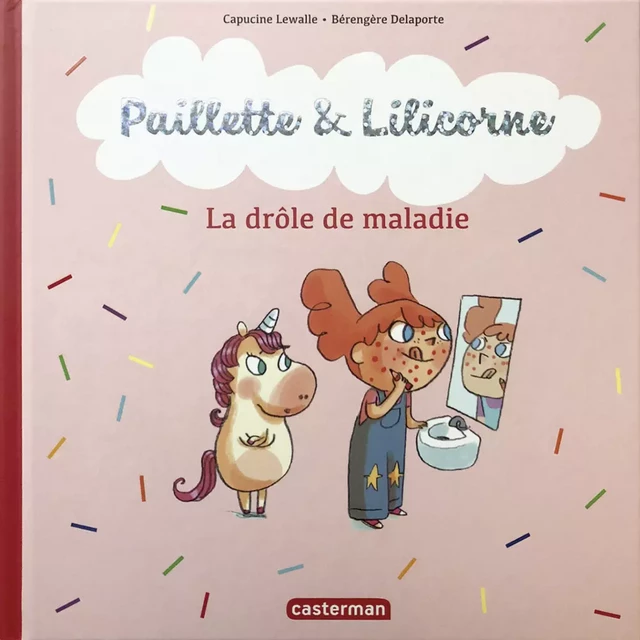 Paillette et Lilicorne (Tome 4)  - La drôle de maladie - Capucine Lewalle - Casterman Jeunesse