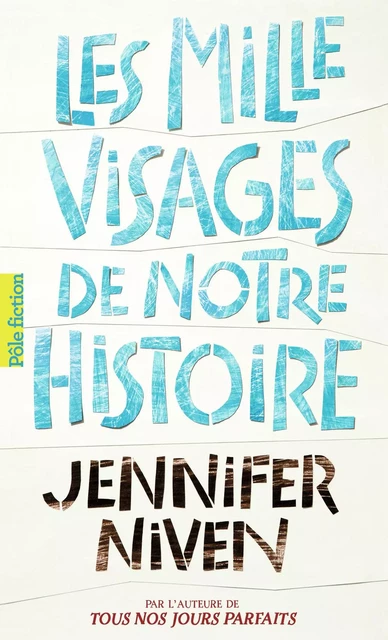 Les Mille Visages de notre histoire - Jennifer Niven - Gallimard Jeunesse