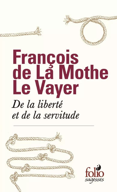 De la liberté et de la servitude - François de La Mothe Le Vayer - Editions Gallimard