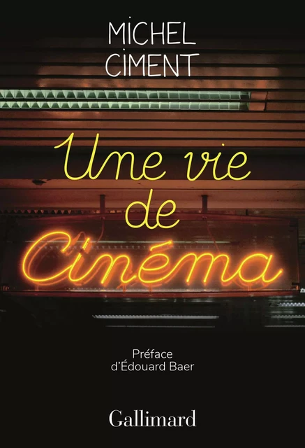 Une vie de cinéma - Michel Ciment - Editions Gallimard