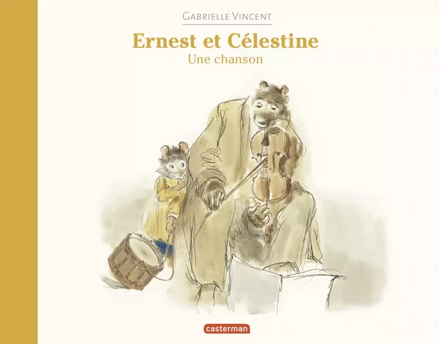 Ernest et Célestine - Une chanson - Gabrielle Vincent - Casterman Jeunesse