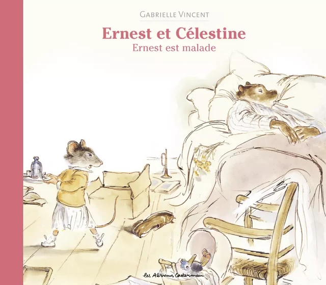 Ernest et Célestine - Ernest est malade - Gabrielle Vincent - Casterman Jeunesse