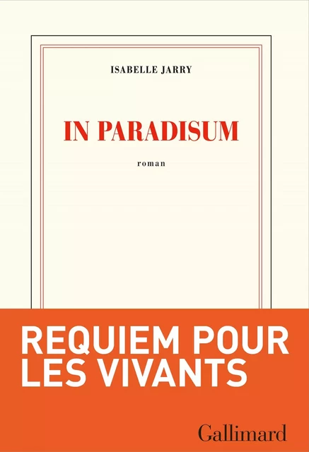 In paradisum - Isabelle Jarry - Editions Gallimard