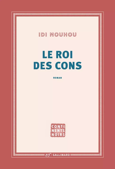 Le roi des cons - Idi Nouhou - Editions Gallimard