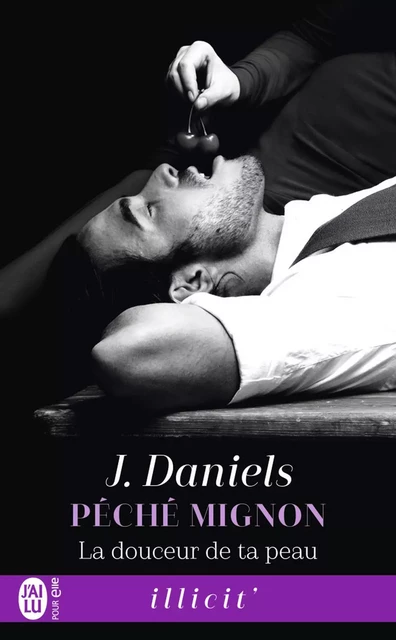 Péché mignon (Tome 3) - La douceur de ta peau - J. Daniels - J'ai Lu