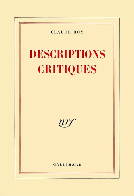 Descriptions critiques (Tome 1) - Claude Roy - Editions Gallimard