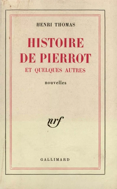 Histoire de Pierrot et quelques autres - Henri Thomas - Editions Gallimard