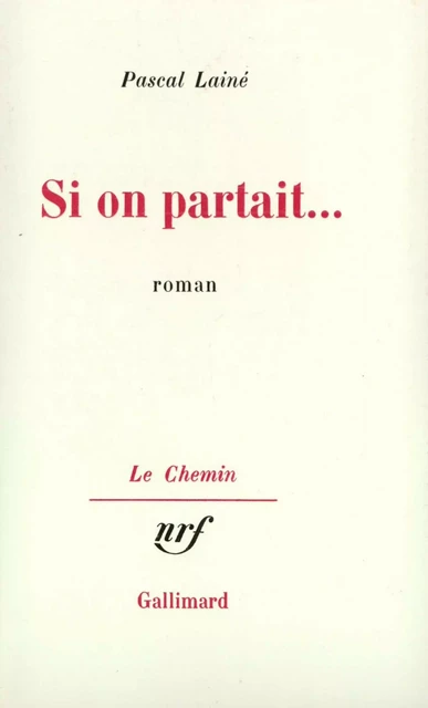 Si on partait... - Pascal Lainé - Editions Gallimard