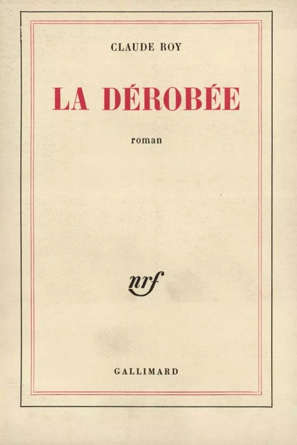 La Dérobée - Claude Roy - Editions Gallimard