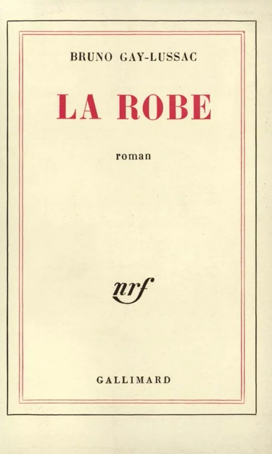 La robe - Bruno Gay-Lussac - Editions Gallimard